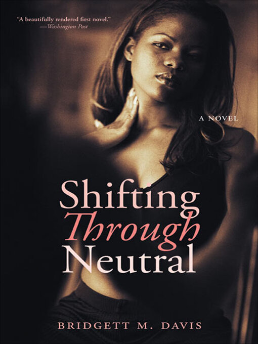 Title details for Shifting Through Neutral by Bridgett M. Davis - Available